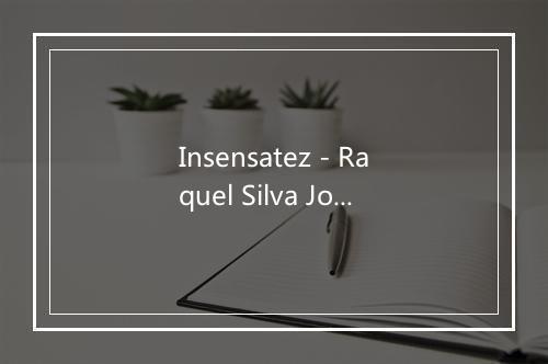 Insensatez - Raquel Silva Joly-歌词