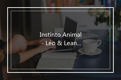 Instinto Animal - Léo & Leandro-歌词