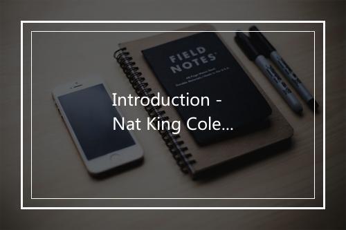 Introduction - Nat King Cole-歌词