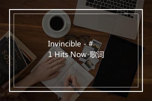 Invincible - #1 Hits Now-歌词