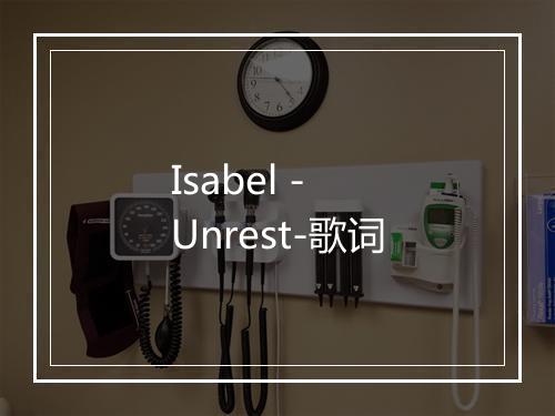 Isabel - Unrest-歌词