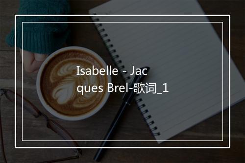 Isabelle - Jacques Brel-歌词_1