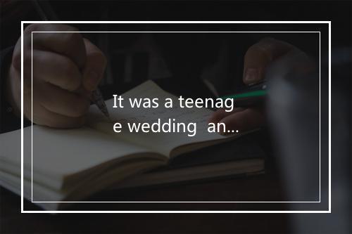 It was a teenage wedding  and the old folks wished them well-歌词