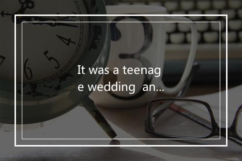 It was a teenage wedding  and the old folks wished them well-歌词_1