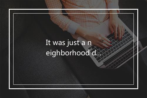 It was just a neighborhood dance-歌词