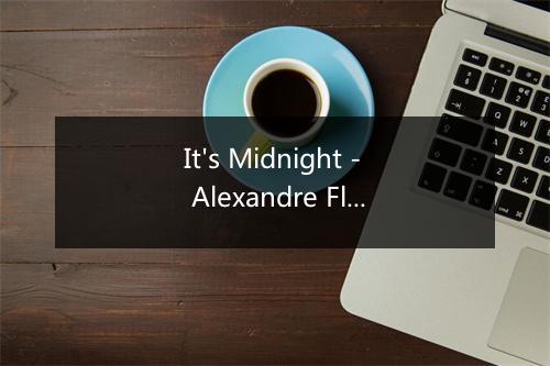 It's Midnight - Alexandre Flores-歌词