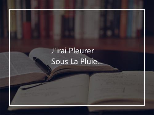 J'irai Pleurer Sous La Pluie - Richard Anthony-歌词_1