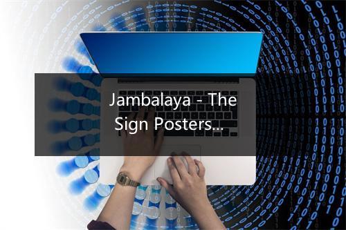 Jambalaya - The Sign Posters-歌词_1