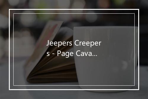 Jeepers Creepers - Page Cavanaugh-歌词