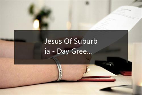 Jesus Of Suburbia - Day Green Players-歌词_1