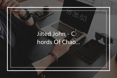 Jilted John - Chords Of Chaos-歌词_1