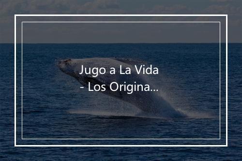 Jugo a La Vida - Los Originales De Durango-歌词