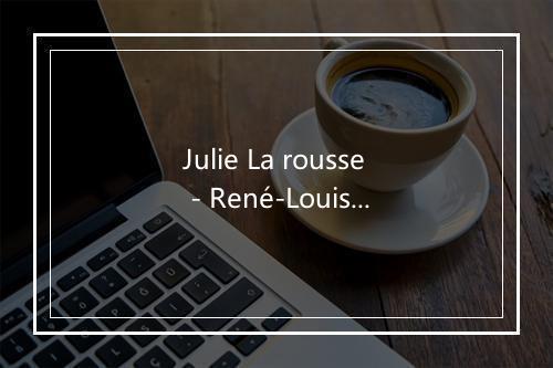 Julie La rousse - René-Louis Lafforgue-歌词