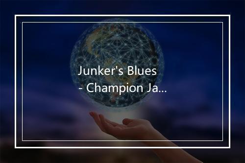 Junker's Blues - Champion Jack Dupree-歌词