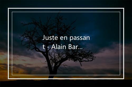 Juste en passant - Alain Barriere-歌词