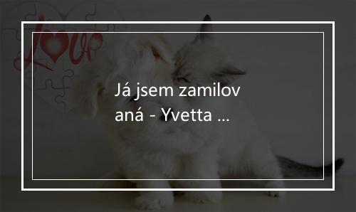 Já jsem zamilovaná - Yvetta Simonová-歌词