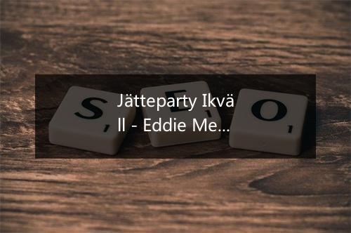 Jätteparty Ikväll - Eddie Meduza-歌词_1