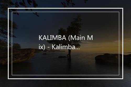 KALIMBA (Main Mix) - Kalimba-歌词