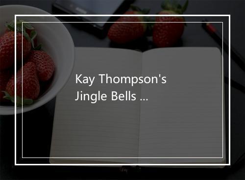 Kay Thompson's Jingle Bells (汤普森的铃儿响叮当) - Andy Williams (安迪·威廉斯)-歌词_1