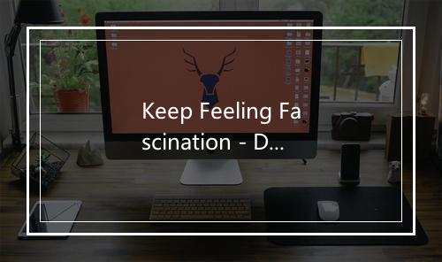 Keep Feeling Fascination - Done Again (又一次乐队)-歌词