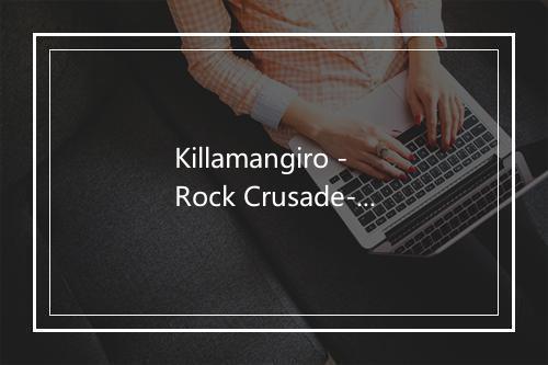 Killamangiro - Rock Crusade-歌词