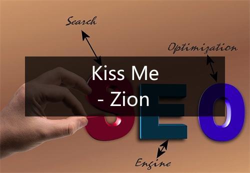 Kiss Me - Zion