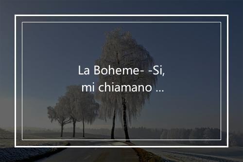 La Boheme- -Si, mi chiamano Mimì- (普契尼：波希米亚人：“波希米亚人”) - Renata Tebaldi (雷纳塔·泰巴尔迪