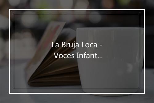 La Bruja Loca - Voces Infantiles-歌词