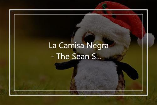 La Camisa Negra - The Sean Shiney Family-歌词