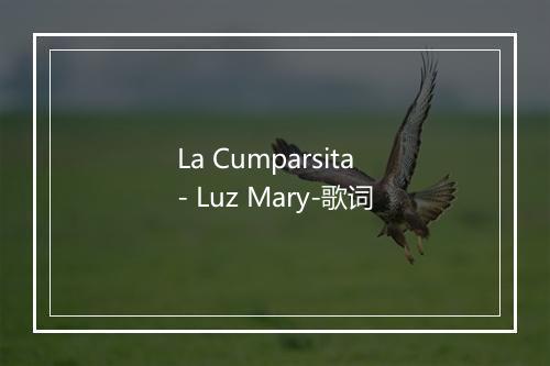 La Cumparsita - Luz Mary-歌词