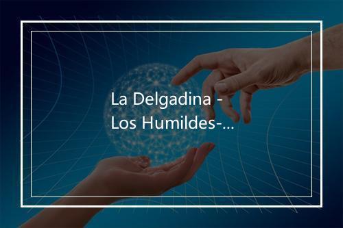 La Delgadina - Los Humildes-歌词