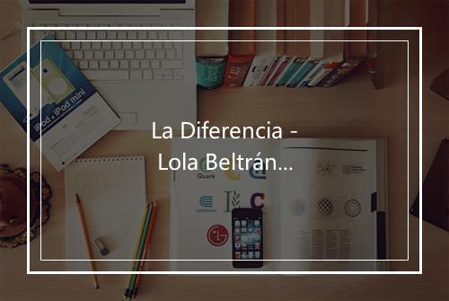 La Diferencia - Lola Beltrán-歌词