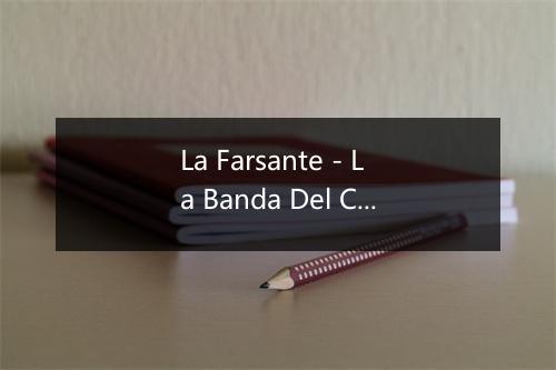 La Farsante - La Banda Del Caribe-歌词