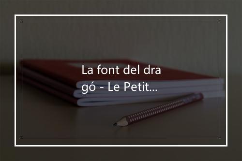 La font del dragó - Le Petit Ramon-歌词