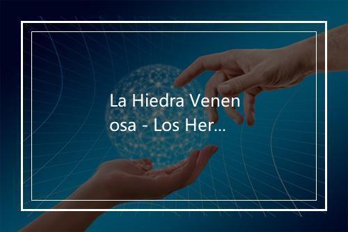 La Hiedra Venenosa - Los Hermanos Carrión-歌词