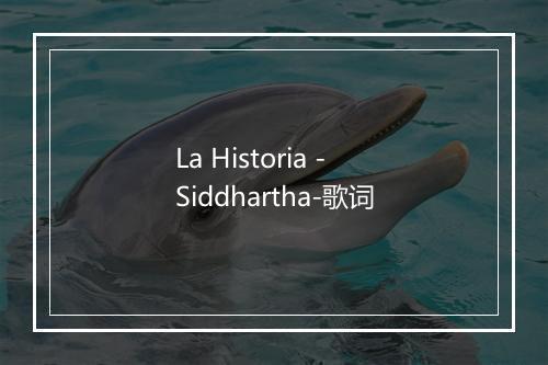 La Historia - Siddhartha-歌词