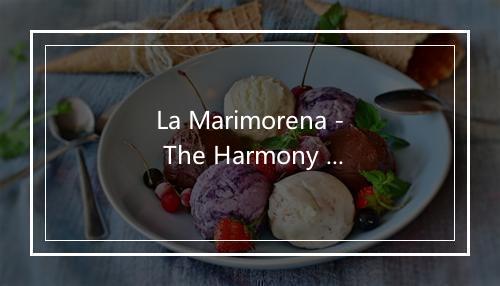 La Marimorena - The Harmony Group-歌词