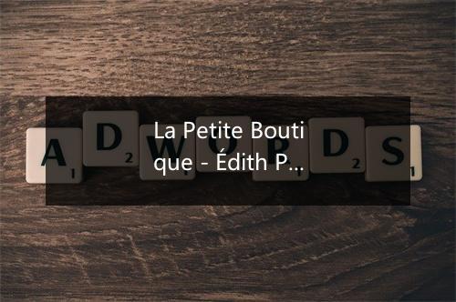 La Petite Boutique - Édith Piaf-歌词_2