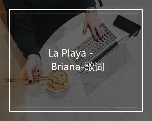 La Playa - Briana-歌词