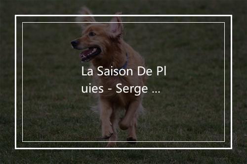 La Saison De Pluies - Serge Gainsbourg-歌词_2