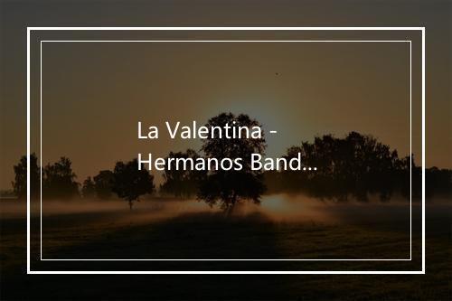 La Valentina - Hermanos Banda-歌词