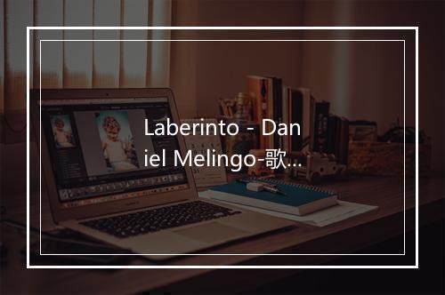 Laberinto - Daniel Melingo-歌词