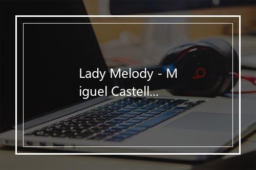 Lady Melody - Miguel Castello Ultra Machine-歌词