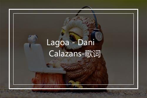 Lagoa - Dani Calazans-歌词