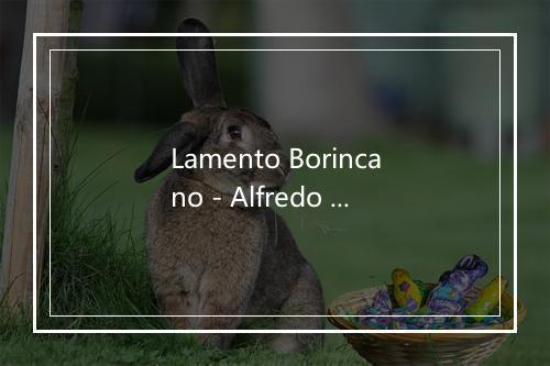 Lamento Borincano - Alfredo Kraus (Alfredo Kraus Trujillo)-歌词