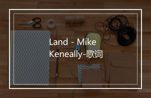 Land - Mike Keneally-歌词