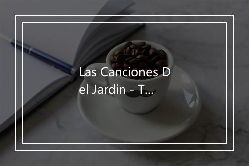 Las Canciones Del Jardin - Topa-歌词