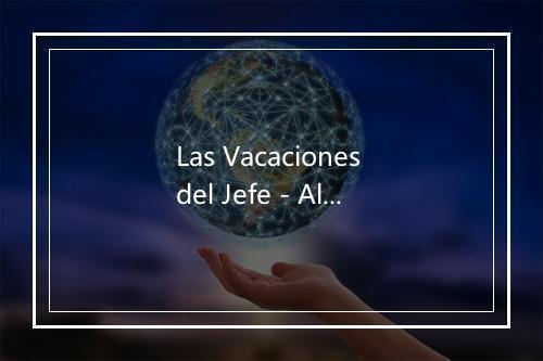 Las Vacaciones del Jefe - Alfredito Olivas-歌词