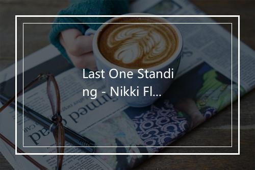 Last One Standing - Nikki Flores (尼基·弗洛雷斯)-歌词