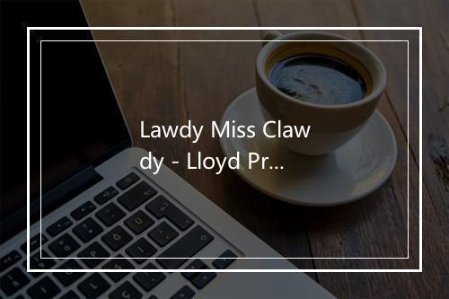 Lawdy Miss Clawdy - Lloyd Price-歌词